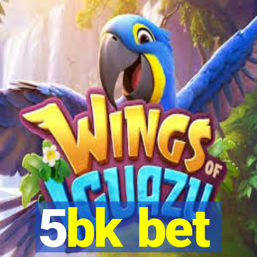 5bk bet